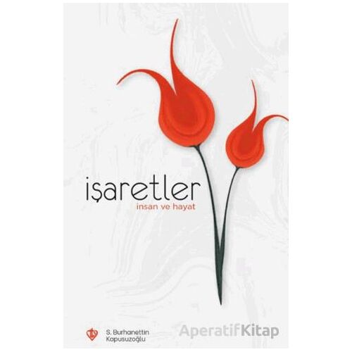 İşaretler İnsan ve Hayat - S . Burhanettin Kapusuzoğlu - Türkiye Diyanet Vakfı Yayınları