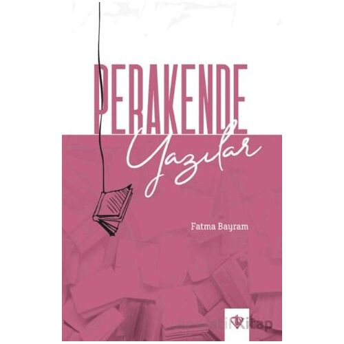 Perakende Yazılar - Fatma Bayram - Türkiye Diyanet Vakfı Yayınları