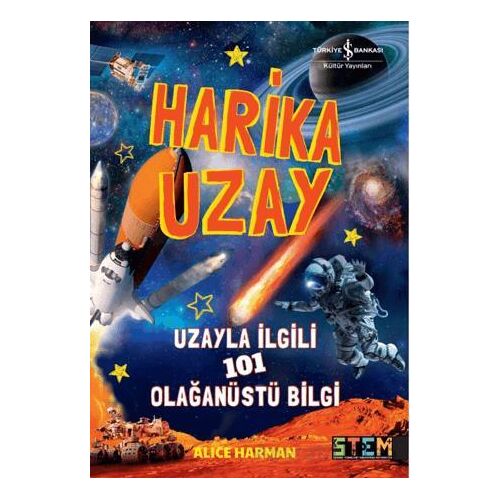 Harika Uzay- Uzayla ilgili 101 Olağanüstü Bilgi - Alice Harman - İş Bankası Kültür Yayınları