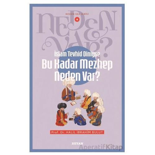 İslam Tevhid Dini ise Bu Kadar Mezhep Neden Var? - Halil İbrahim Bulut - Beyan Yayınları