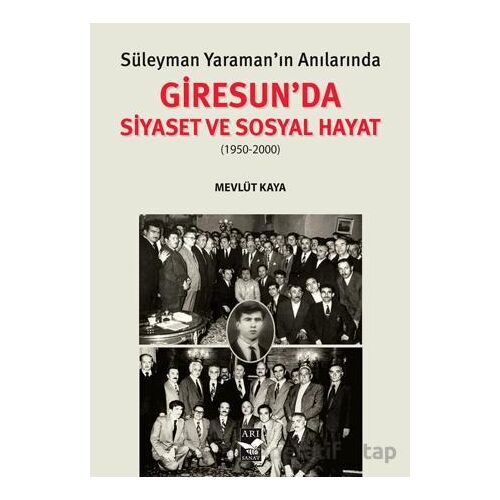 Süleyman Yaraman’ın Anılarında Giresunda Siyaset ve Sosyal Hayat - Mevlüt Kaya - Arı Sanat Yayınevi