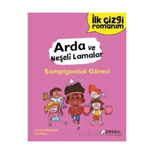 İlk Çizgi Romanım - Arda ve Neşeli Lamalar: Şampiyonluk Görevi - Anne-Gaelle Balpe - Desen Yayınları