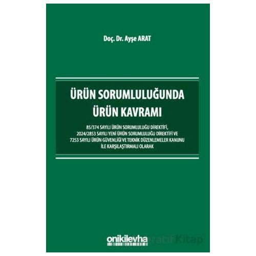 Ürün Sorumluluğunda Ürün Kavramı - Ayşe Arat - On İki Levha Yayınları