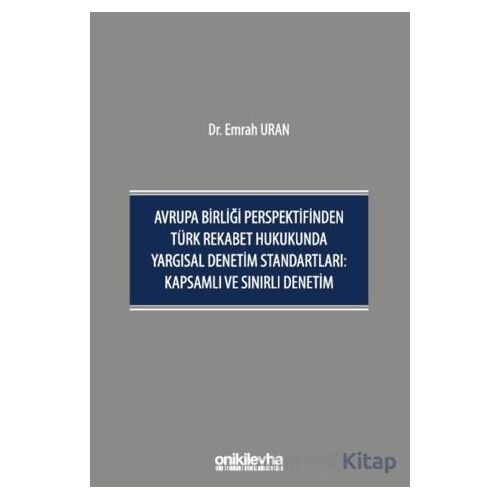 Avrupa Birliği Perspektifinden Türk Rekabet Hukukunda Yargısal Denetim Standartları: Kapsamlı ve Sın