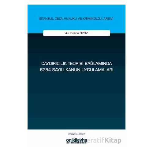 Caydırıcılık Teorisi Bağlamında 6284 Sayılı Kanun Uygulamaları - Büşra Öpöz - On İki Levha Yayınları