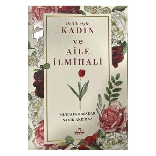 Delilleriyle Kadın ve Aile İlmihali - Mustafa Kasadar - Ravza Yayınları