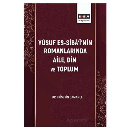 Yûsuf Es-Sibâ‘î’nin Romanlarında Aile, Din Ve Toplum