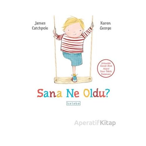 Sana Ne Oldu? - James Catchpole - Ketebe Çocuk