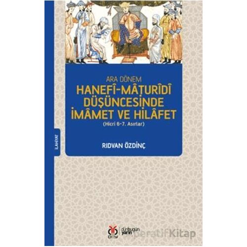 Ara Dönem Hanefi-Maturidi Düşüncesinde İmamet ve Hilafet (Hicri 6-7. Asırlar)