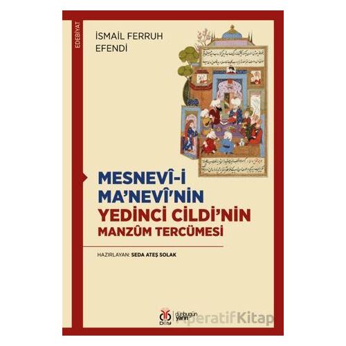 Mesnevi-i Ma’nevinin Yedinci Cildi’nin Manzum Tercümesi - İsmail Ferruh Efendi - DBY Yayınları