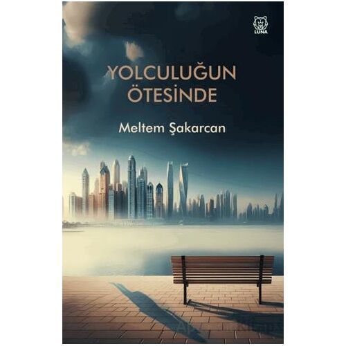 Yolculuğun Ötesinde - Meltem Şakarcan - Luna Yayınları