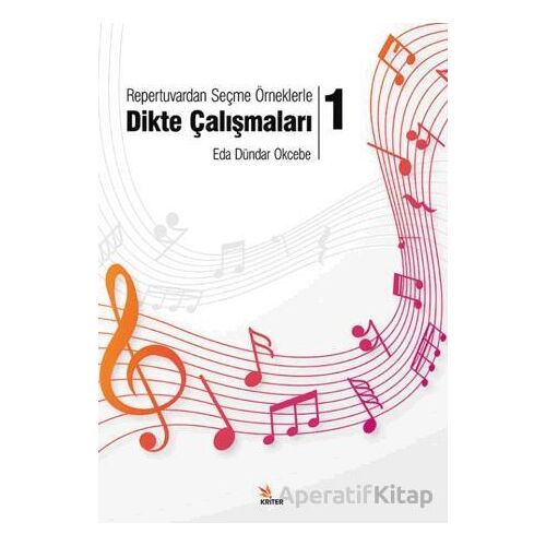 Repertuvardan Seçme Örneklerle Dikte Çalışmaları – 1 - Eda Dündar Okcebe - Kriter Yayınları