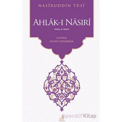Ahlâk-ı Nâsırî - Nasiruddin Tusi - Fecr Yayınları