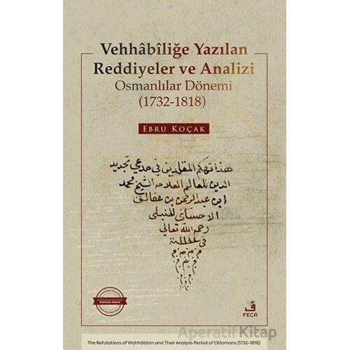 Vehhâbîliğe Yazılan Reddiyeler ve Analizi Osmanlılar Dönemi (1732-1818)