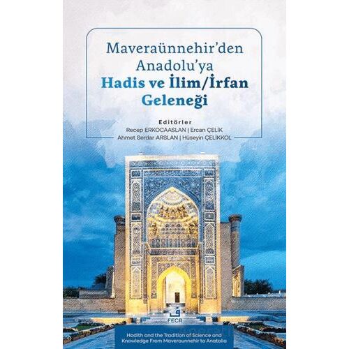Maverau¨nnehir’den Anadolu’ya Hadis ve İlim/İrfan Geleneği - Recep Erkocaaslan - Fecr Yayınları