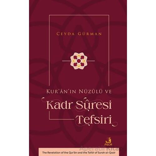 Kur’ân’ın Nu¨zûlu¨ ve Kadr Sûresi Tefsiri - Ceyda Gürman - Fecr Yayınları