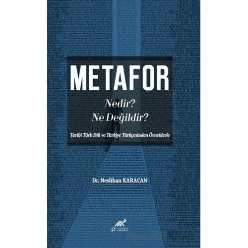 Metafor Nedir? Ne değildir? (Tarihî Türk Dili ve Türkiye Türkçesinden Örneklerle)