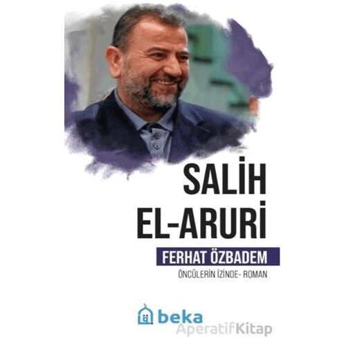 Salih El Aruri Öncülerin İzinde - Ferhat Özbadem - Beka Yayınları