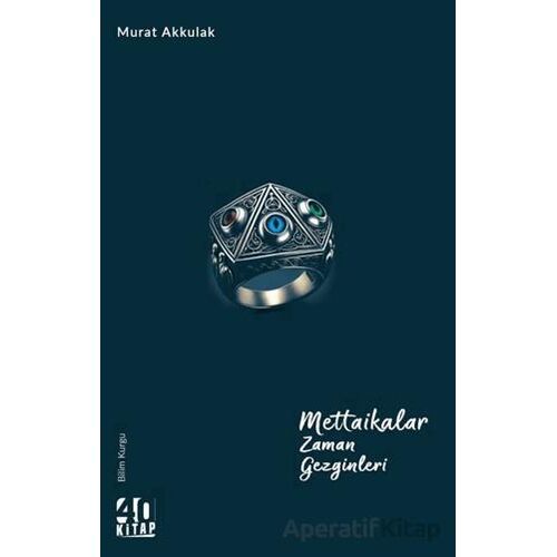 Mettaikalar Zaman Gezginleri - Murat Akkulak - 40 Kitap