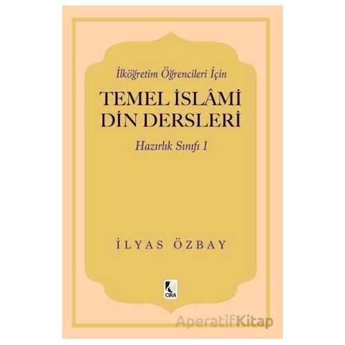 İlköğretim Öğrencileri için Temel İslami Din Dersleri - Hazırlık Sınıfı 1