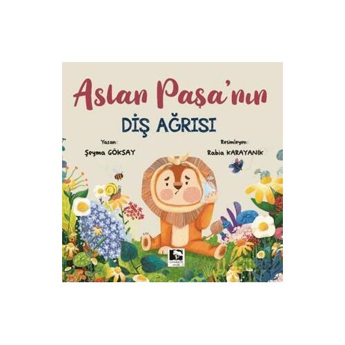 Aslan Paşanın Diş Ağrısı - Şeyma Göksay - Çınaraltı Yayınları