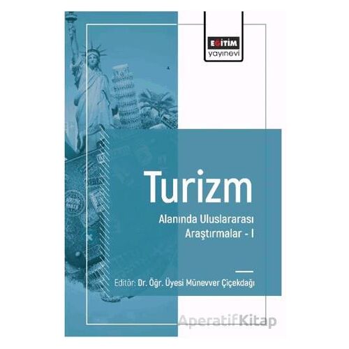 Turizm Alanında Uluslararası Araştırmalar I - Murat Çak - Eğitim Yayınevi - Bilimsel Eserler