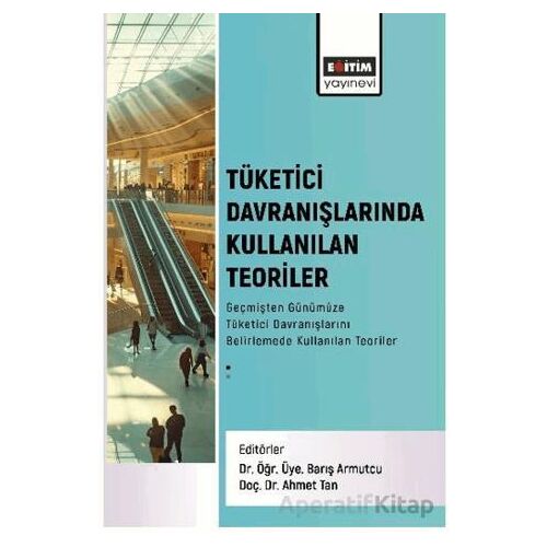 Tüketici Davranışlarında Kullanılan Teoriler - Mustafa Kan - Eğitim Yayınevi - Bilimsel Eserler