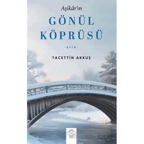 Aşikarın Gönül Köprüsü - Tacettin Akkuş - Post Yayınevi