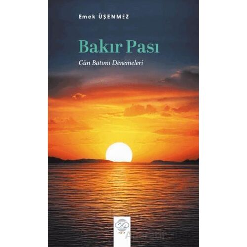 Bakır Pası (Gün Batımı Denemeleri) - Emek Üşenmez - Post Yayınevi