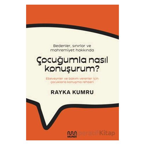 Bedenler, Sınırlar ve Mahremiyet Hakkında Çocuğumla Nasıl Konuşurum? - Rayka Kumru - Mundi