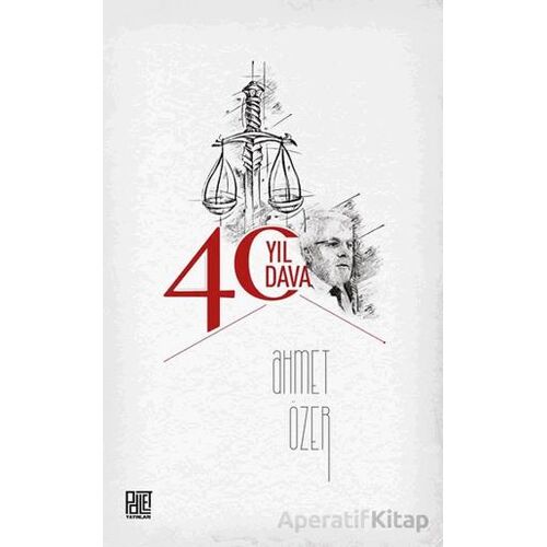 40 Yıl 40 Dava - Ahmet Özer - Palet Yayınları