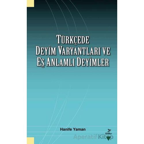 Türkçede Deyim Varyantları ve Eş Zamanlı Deyimler - Hanife Yaman - Grafiker Yayınları