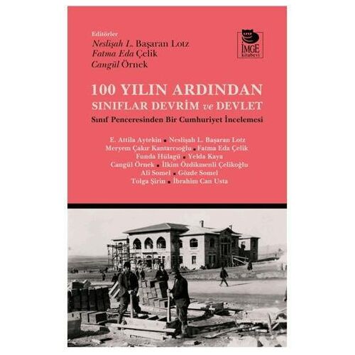100 Yılın Ardından Sınıflar, Devrim ve Devlet - Kolektif - İmge Kitabevi Yayınları
