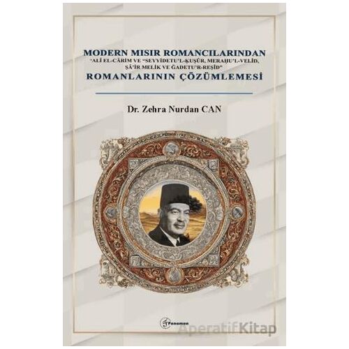 Modern Mısır Romancılarından ‘Alî el-Cârim ve “Seyyidetu’l-?u?ûr, Mera?u’l-Velîd, Şâ’ir Melik ve Ğad