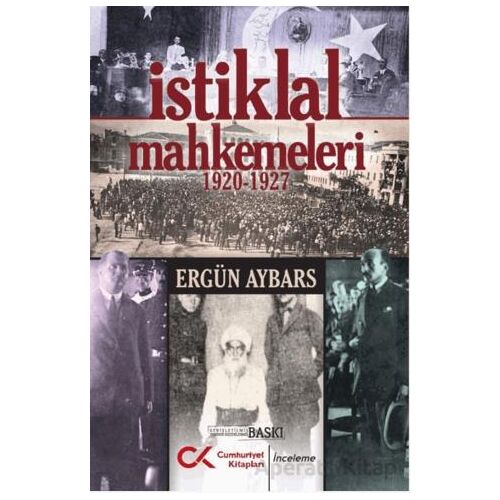 İstiklal Mahkemeleri 1920-1927 - Ergün Aybars - Cumhuriyet Kitapları