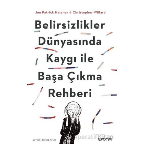 Belirsizlikler Dünyasında Kaygı ile Başa Çıkma Rehberi - Jon Patrick Hatcher - Epona Kitap