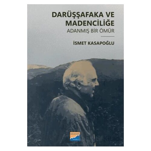 Darüşşafaka ve Madenciliğe Adanmış Bir Ömür - İsmet Kasapoğlu - Siyasal Kitabevi