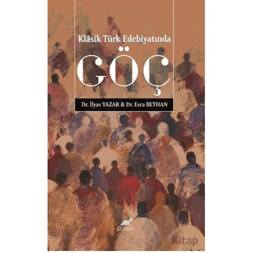 Klâsik Türk Edebiyatında Göç - Esra Beyhan - Paradigma Akademi Yayınları