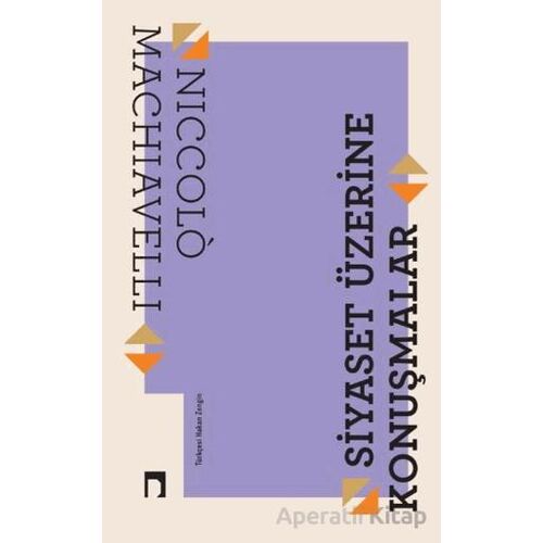 Siyaset Üzerine Konuşmalar - Niccolo Machiavelli - Dergah Yayınları