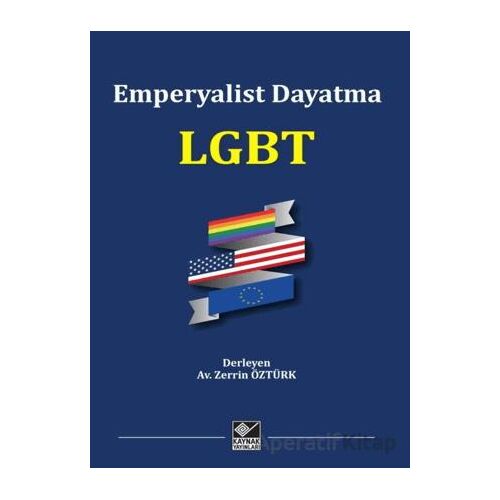 Emperyalist Dayatma LGBT - Kolektif - Kaynak Yayınları