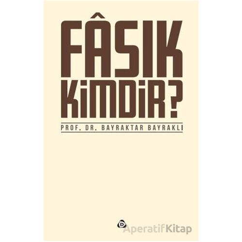 Fasık Kimdir - Bayraktar Bayraklı - Düşün Yayıncılık