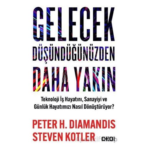 Gelecek Düşündüğünüzden Daha Yakın Teknoloji İş Hayatını, Sanayiyi ve Günlük Hayatımızı Nasıl Dönüşt