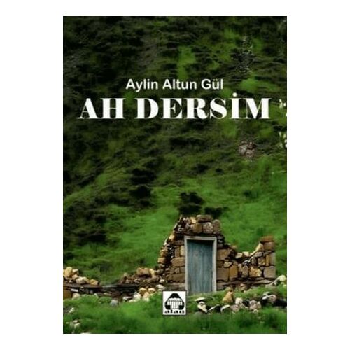 Ah Dersim - Aylin Altun Gül - Alan Yayıncılık