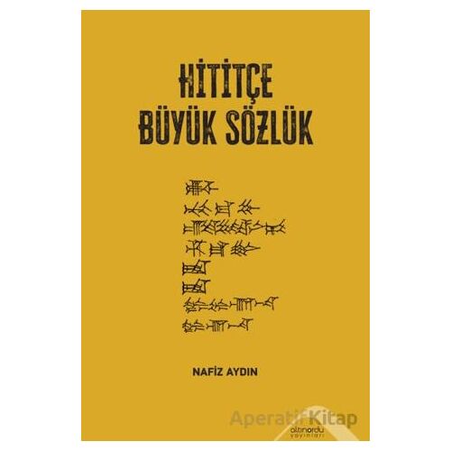 Hititçe Büyük Sözlük - Nafiz Aydın - Altınordu Yayınları