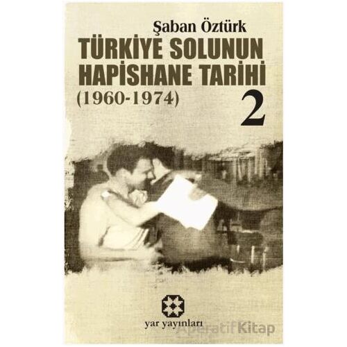 Türkiye Solunun Hapishane Tarihi 2 (1960-1974) - Şaban Öztürk - Yar Yayınları