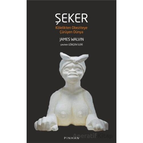 Şeker - James Walvin - Pinhan Yayıncılık