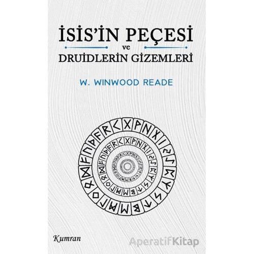 İsis’in Peçesi ve Druidlerin Gizemleri - William Winwood Reade - Kumran Yayınları