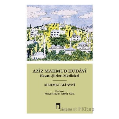 Aziz Mahmud Hüdayi - Mehmet Ali Ayni - Dergah Yayınları