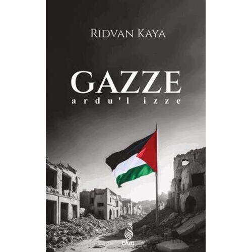 Gazze - Ardu’l İzze - Rıdvan Kaya - Ekin Yayınları