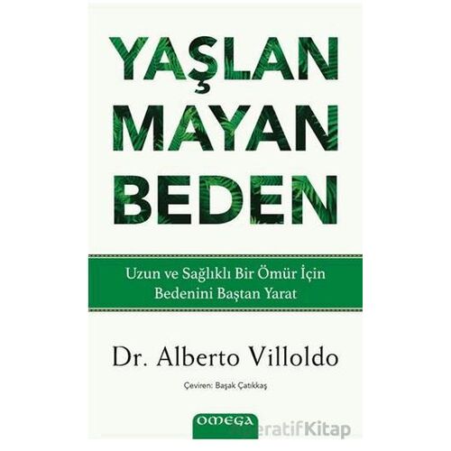 Yaşlanmayan Beden - Alberto Villoldo - Omega